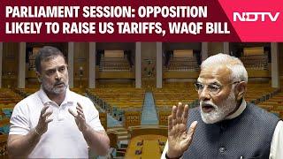 Parliament Budget Session: Opposition Likely To Raise US Tariffs, Waqf Bill, Delimitation