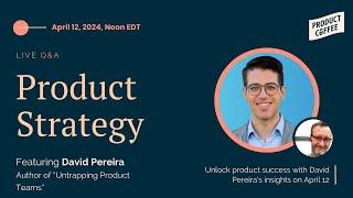 Untrapping Product Teams and Nailing Product Strategy with David Pereira