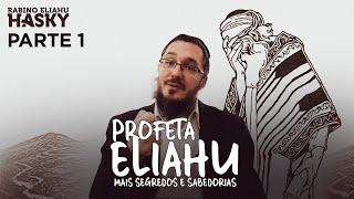 Mais sabedoria sobre o Profeta Eliahu - Parte 1 | Rav Eliahu Hasky