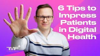 6 Tips to Impress Patients in Digital Health - The Medical Futurist