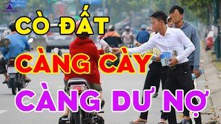 Môi giới BĐS vùng ven CÀNG CÀY CÀNG BỂ NỢ | CƯỜNG DAHOTA