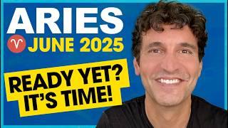 Aries June 2025: Are You Ready Yet? It's Time!