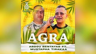 Abdou Bentayeb Ft. Mustapha Tirakaa - Agra (Audio Officiel) 2024