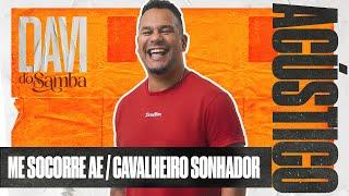 Davi do Samba Acústico -  Me Socorre Ae / Cavalheiro Sonhador (Ao Vivo)