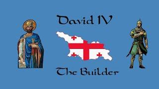 David IV The Builder of Georgia - The Greatest King