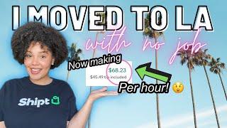 I MOVED TO Los Angeles WITH NO JOB | TIPS: 4 WAYS To Make Money with your CAR! Shipt, Uber,Postmates