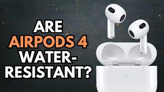 Are AirPods 4 Water-Resistant? Find Out Now!