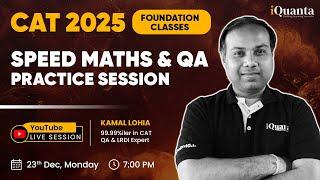 CAT 2025 Foundation Classes : Speed Maths & QA Practice session | Live Session with Quant 99%iler