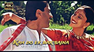 Kah Do Ek Bar Sajna ||Udit &, Alka|| Saregama Music 90s Slowed Reverb