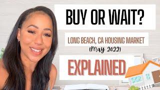 Should You Buy a House in 2022? - Long Beach Housing Market Update May 2022