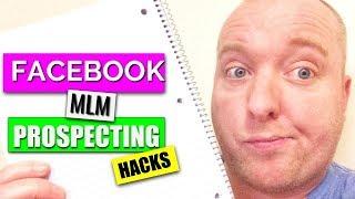 FACEBOOK MLM PROSPECTING HACKS - MY 3 MLM PROSPECTING TIPS