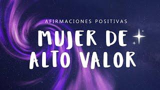 MUJER DE ALTO VALOR: Afirmaciones Positivas  Reconoce tu Valor, EMPODÉRATE y Atrae Cosas Positivas