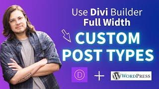 How to Create and Use Divi on Custom Post Types - Full Width Editing (Complete Guide)