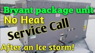 hvac, no heat service call, Bryant package unit down after an Ice storm.