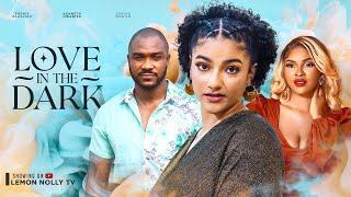 LOVE IN THE DARK - KENNETH NWADIKE, SOPHIA ALAKIJA, SARIAN MARTIN, CHIDI NWACHUKWU