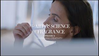 The Art & Science of Fragrance - Episode 3: Unleashing Creativity