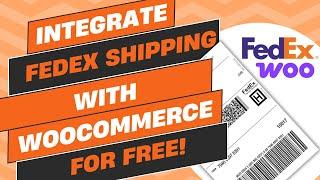 How to Add FedEx Shipping to Your WooCommerce Store & Print Labels for FREE?