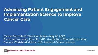 Advancing Patient Engagement and Implementation Science to Improve Cancer Care