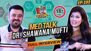 Excuse Me with Ahmad Ali Butt | Ft. Doctor Shawana Mufti | Latest Interview | Episode 103 | Podcast