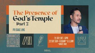 The Presence of God's Temple - Part 2 - Pr Isaac Ling // 22 Sep 2024 (11:00AM, GMT+8)