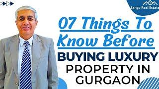 07 Things To Know Before You Buy Any Luxury Property In Gurgaon