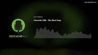 Geocache Talk - The Siren Song