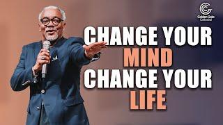 CHANGE YOUR MIND CHANGE YOUR LIFE Bishop Ed Stephens Jr. | Golden Gate Cathedral