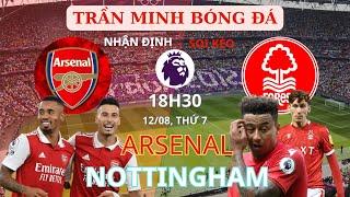 Nhận định Soi kèo Arsenal vs Nottingham Forest (18h30, 12/8), Ngoại hạng Anh vòng 1 #ngoaihanganh