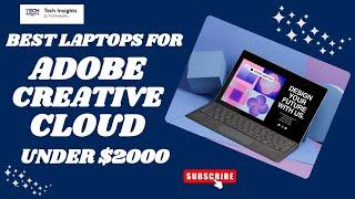 Best Laptops for Adobe Creative Cloud in 2024 – Top 10 Picks Under $2000!