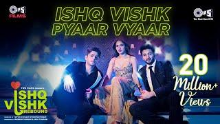 Ishq Vishk Pyaar Vyaar | Ishq Vishk Rebound | Rohit Saraf, Pashmina,Jibraan,Naila,Rochak, Sonu Nigam