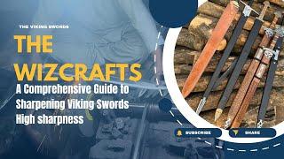 How to Sharpen Vikings Swords Full Process |High sharpness | Vikings Swords | Thewizcrafts Swords