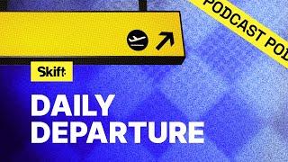 Listen to the Daily Departure | Travel Podcast from Skift