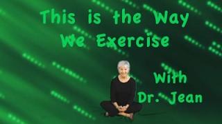 Way We Exercise With Dr. Jean