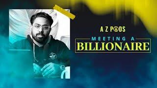 Meeting a Billionaire | Salman Hassan | Ali Zar | AZ Pods