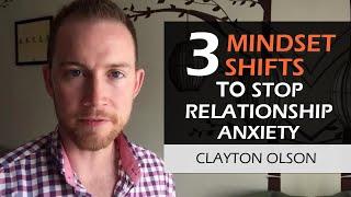 3 Mindset Shifts To STOP Relationship Anxiety