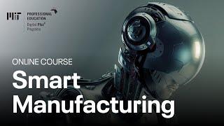 Smart Manufacturing: Moving From Static to Dynamic Manufacturing Operations (Course Overview)