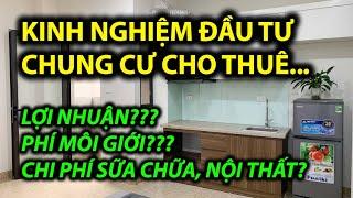 KINH NGHIỆM ĐẦU TƯ CĂN HỘ CHUNG CƯ CHO THUÊ - Chi phí? Lợi nhuận?