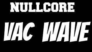 NULLCORE VAC WAVE