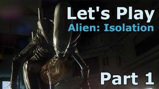 Let's Play - Alien: Isolation - Part 1