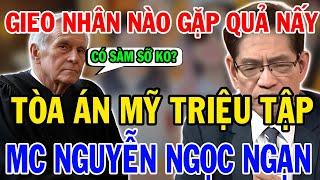 Gieo Nhân Nào Gặp Quả Nấy: Tòa Án Mỹ Triệu Tập Nguyễn Ngọc Ngạn, Police Mở Rộng Điều Tra
