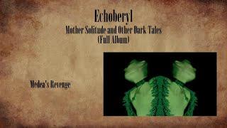 Echoberyl - Mother Solitude and Other Dark Tales #fullalbum