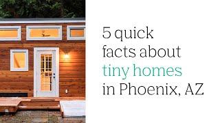 5 quick facts about tiny homes in Phoenix, AZ