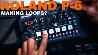 How I've been making loops on the ROLAND P-6