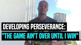 Developing Perseverance: "The Game Ain't Over Until I Win" | Dre Baldwin