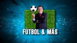 FÚTBOL Y MÁS / EL DEPORTIVO - TARDE