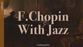 𝗣𝗹𝗮𝘆𝗹𝗶𝘀𝘁 | The Master of Classic, F. Chopin, In Jazz