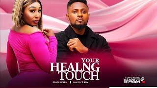 YOUR HEALING TOUCH- MAURICE SAM, PEARL WATS- LATEST NIGERIAN NOLLYWOOD MOVIE 2024