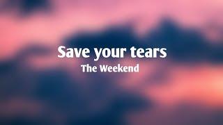 The Weeknd - Save your tears(speed up)(lyrics)