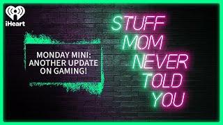 Monday Mini: Another Update on Gaming! | STUFF MOM NEVER TOLD YOU