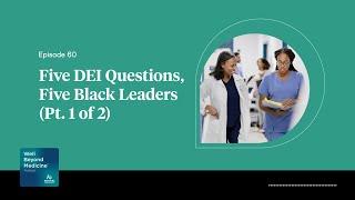 Episode 60: Five DEI Questions, Five Black Leaders (Pt. 1 of 2)